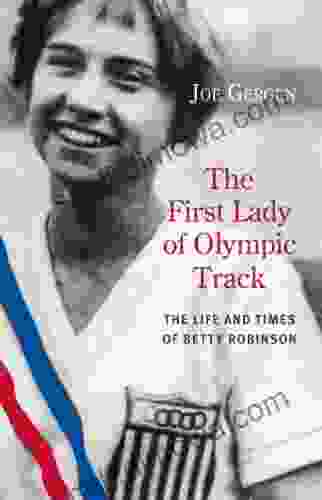 The First Lady Of Olympic Track: The Life And Times Of Betty Robinson (Chicago Lives)