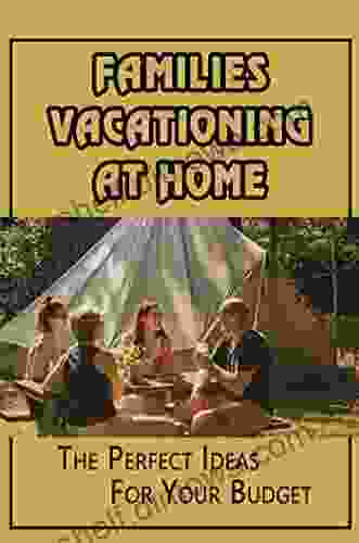 Families Vacationing At Home: The Perfect Ideas For Your Budget