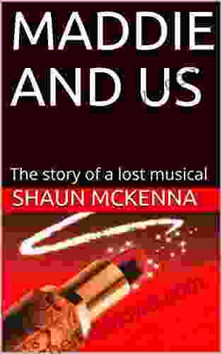 MADDIE AND US: The Story Of A Lost Musical