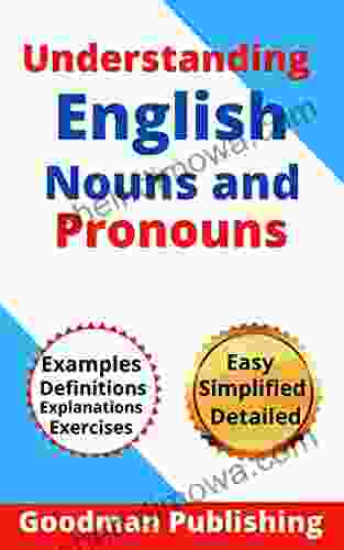 Understanding English Nouns and Pronouns : A Step by Step Guide to English as a Second Language for Teachers Parents Foreigners and ESL Learners to Write Like a Pro (Parts of Speech 1)