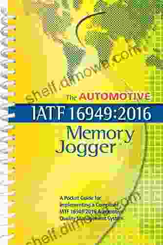 The Automotive IATF 16949:2024 Memory Jogger: A pocket guide for implementing a compliant IATF 16949:2024 Automotive Quality Management System