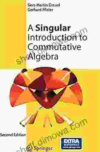 A Singular Introduction To Commutative Algebra (J R R Tolkien)