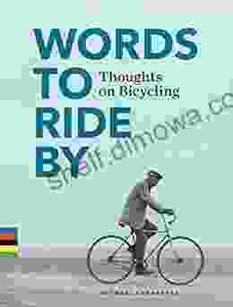 Words To Ride By: Thoughts On Bicycling