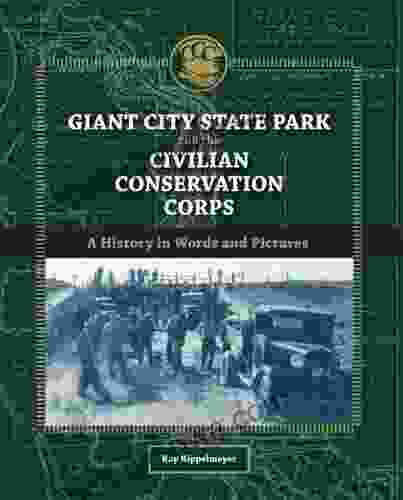 Giant City State Park And The Civilian Conservation Corps: A History In Words And Pictures (Shawnee Books)