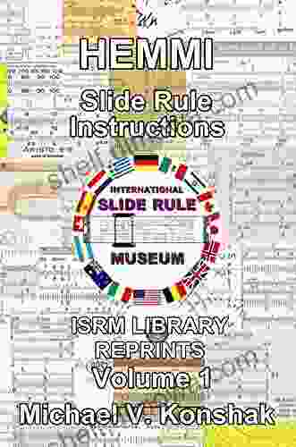 Hemmi Slide Rule Instructions (Annotated): International Slide Rule Museum Library Reprints Volume 1 (Slide Rule Instructions Library)