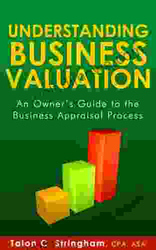 Understanding Business Valuation: An Owner S Guide To The Business Appraisal Process