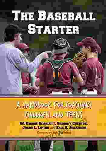 The Baseball Starter: A Handbook For Coaching Children And Teens