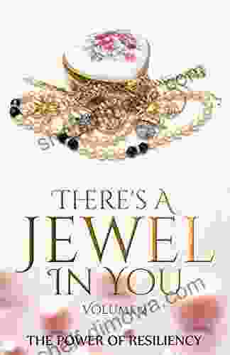 There s A Jewel In You Volume 2: The Power of Resiliency