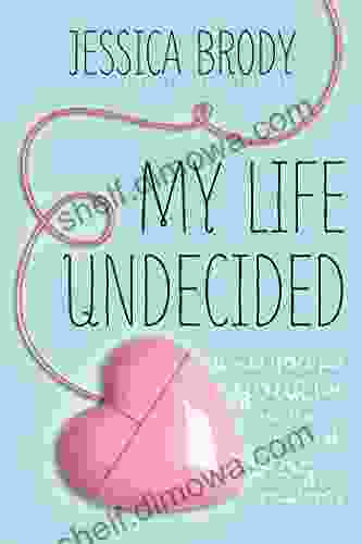 My Life Undecided Jessica Brody