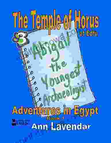 Abigail: The Youngest Archaeologist: The Temple Of Horus At Edfu (Adventures In Egypt 1)