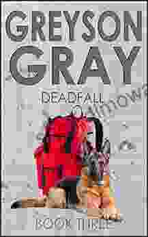 Greyson Gray: Deadfall (Thrilling Adventure For Preteens And Teens) (The Greyson Gray 3)