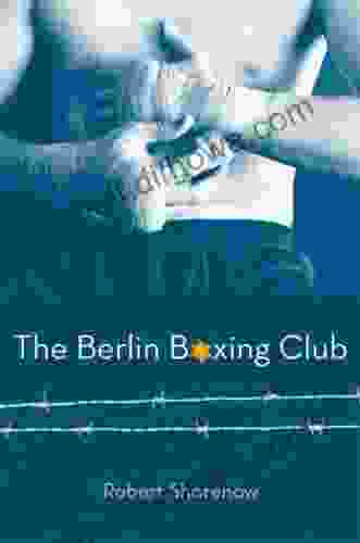 The Berlin Boxing Club Robert Sharenow