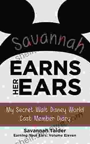 Savannah Earns Her Ears: My Secret Walt Disney World Cast Member Diary (Earning Your Ears 11)