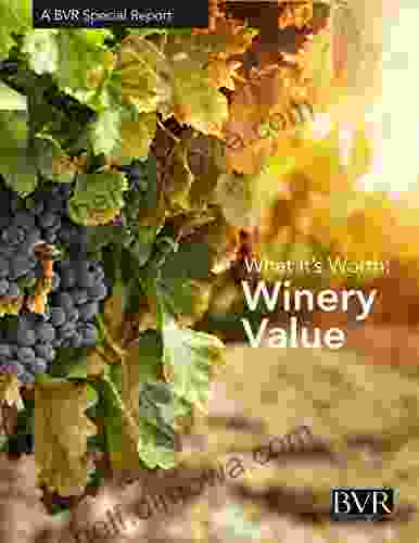 What It s Worth: Winery Value: A BVR Special Report