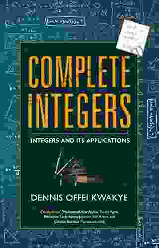 Complete Integers Integers And Its Applications: A Resource Material For Both Teachers And Students