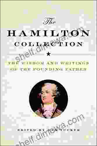 The Hamilton Collection: The Wisdom And Writings Of The Founding Father