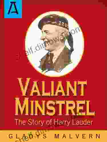 Valiant Minstrel: The Story Of Harry Lauder