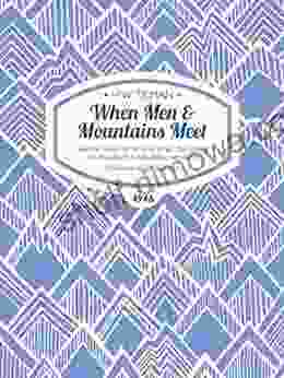 When Men Mountains Meet: Like The Desire For Drink Or Drugs The Craving For Mountains Is Not Easily Overcome (H W Tilman: The Collected Edition 5)